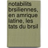 Notabilits Brsiliennes, En Amrique Latine, Les Tats Du Brsil by Frdric De Rudeval