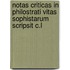 Notas Criticas in Philostrati Vitas Sophistarum Scripsit C.L