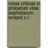 Notas Criticas in Philostrati Vitas Sophistarum Scripsit C.L door Carl Ludwig Kayser