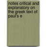 Notes Critical and Explanatory on the Greek Text of Paul's E door Nathan Eusebius Wood