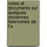 Notes Et Documents Sur Quelgues Anciennes Faienceries de L'a by Ernest LaBadie