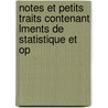 Notes Et Petits Traits Contenant Lments de Statistique Et Op by Joseph Garnier