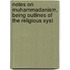 Notes On Muhammadanism, Being Outlines of the Religious Syst