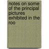 Notes On Some of the Principal Pictures Exhibited in the Roo by Lld John Ruskin