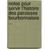 Notes Pour Servir L'Histoire Des Paroisses Bourbonnaises ...