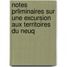 Notes Prliminaires Sur Une Excursion Aux Territoires Du Neuq door Francisco Pascasio Moreno