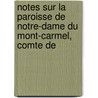 Notes Sur La Paroisse de Notre-Dame Du Mont-Carmel, Comte de door David Ovide Sicard De Carufel
