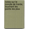 Notes Sur Le Concile de Trente, Touchant Les Points Les Plus door Etienne] [Rassicod