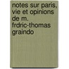Notes Sur Paris, Vie Et Opinions de M. Frdric-Thomas Graindo door Hippolyte Taine