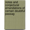 Notes and Conjectural Emendations of Certain Doubtful Passag by Peter Augustin Daniel