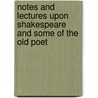Notes and Lectures Upon Shakespeare and Some of the Old Poet by Sara Coleridge Coleridge