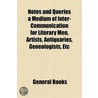 Notes and Queries a Medium of Inter-Communication for Litera door General Books