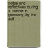 Notes and Reflections During a Ramble in Germany, by the Aut