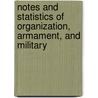 Notes and Statistics of Organization, Armament, and Military by United States.