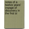 Notes of a Twelve Years' Voyage of Discovery in the First Si door James Henry
