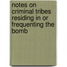 Notes on Criminal Tribes Residing in or Frequenting the Bomb door E. J. Gunthorpe