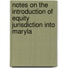 Notes on the Introduction of Equity Jurisdiction Into Maryla door David Marion Newbold
