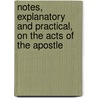 Notes, Explanatory and Practical, on the Acts of the Apostle door Albert Barnes