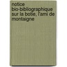 Notice Bio-Bibliographique Sur La Botie, L'Ami de Montaigne door Jean-Fran ois Payen