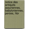 Notice Des Antiquits Assyriennes, Babyloniennes, Perses, Hbr by Adrien De Longp rier