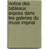 Notice Des Tableaux Exposs Dans Les Galeries Du Muse Imprial by Frï¿½Dï¿½Ric Villot