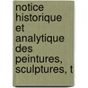 Notice Historique Et Analytique Des Peintures, Sculptures, T by Henry Jouin