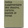 Notice Supplmentaire Des Dessins, Cartons, Pastels Et Miniat door L. Both De Tauzia