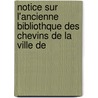Notice Sur L'Ancienne Bibliothque Des Chevins de La Ville de door Charles Richard