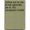 Notice Sur La Vie Et Les Oeuvres de M. Flix Ravaisson-Mollie by Henri Bergson