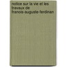 Notice Sur La Vie Et Les Travaux de Franois-Auguste-Ferdinan door Henri Alexandre Wallon