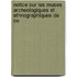 Notice Sur Les Muses Archeologiques Et Ethnographiques de Co