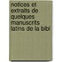 Notices Et Extraits de Quelques Manuscrits Latins de La Bibl