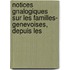 Notices Gnalogiques Sur Les Familles- Genevoises, Depuis Les