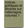 Notices Politiques Et Littraires Sur L'Allemagne, Volumes 1 door Saint Marc Girardin