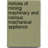 Notices of Mining Machinary and Various Machanical Appliance by William P. Blake