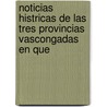 Noticias Histricas de Las Tres Provincias Vascongadas En Que door Juan Antonio Llorente