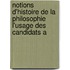 Notions D'Histoire de La Philosophie L'Usage Des Candidats A