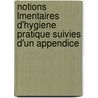 Notions Lmentaires D'Hygiene Pratique Suivies D'Un Appendice door Mile Galtier-Boissire