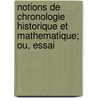 Notions de Chronologie Historique Et Mathematique; Ou, Essai door Ambroise-Dominique Delarue