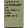 Notizen Zum Veranschlagen Der Eisenhahnen Nebst Preis-Ermitt by Ferdinand Plessner
