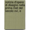 Notizia D'opere Di Disegno Nella Prima Met Del Secolo Xvi, E by Marcantonio Michiel