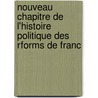 Nouveau Chapitre de L'Histoire Politique Des Rforms de Franc door Lonce Anquez