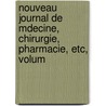 Nouveau Journal de Mdecine, Chirurgie, Pharmacie, Etc, Volum door Onbekend