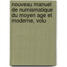 Nouveau Manuel de Numismatique Du Moyen Age Et Moderne, Volu door Adrien Blanchet