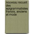 Nouveau Recueil Des Epigrammatistes Franois, Anciens Et Mode
