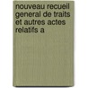 Nouveau Recueil General de Traits Et Autres Actes Relatifs A by Julius Hopf