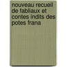 Nouveau Recueil de Fabliaux Et Contes Indits Des Potes Frana door Dominique Martin Mon