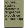 Nouveau Systme D'Arostats Dirigeables Propulsion Atmosphriqu by Joseph Auguste Fontaine