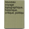 Nouveau Voyage Topographique, Historique, Critique, Politiqu door Pierre Charles Mengin-Fondrago