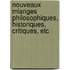Nouveaux Mlanges Philosophiques, Historiques, Critiques, Etc